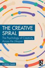 The Creative Spiral: The Psychology of Creativity Across the Lifespan