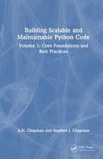 Building Scalable and Maintainable Python Code: Volume 1: Core Foundations and Best Practices