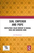 Sun, Emperor and Pope: Neoplatonic Solar Worship in Mughal India and Barberini Rome