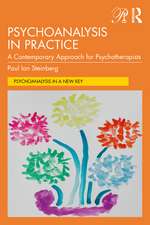 Psychoanalysis in Practice: A Contemporary Approach for Psychotherapists