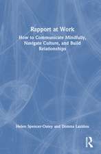 Rapport at Work: How to Communicate Mindfully, Navigate Culture, and Build Relationships