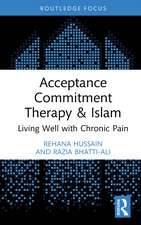 Acceptance Commitment Therapy and Islam: Living Well with Chronic Pain