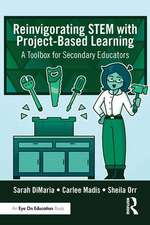 Reinvigorating STEM with Project-Based Learning: A Toolbox for Secondary Educators