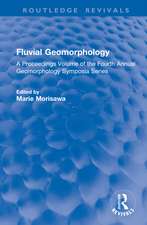 Fluvial Geomorphology: A Proceedings Volume of the Fourth Annual Geomorphology Symposia Series