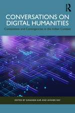 Conversations on Digital Humanities: Contentions and Contingencies in the Indian Context