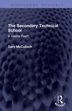 The Secondary Technical School: A Usable Past?