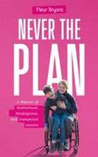 Never the Plan