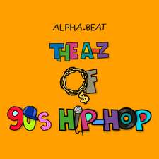 Alpha-Beat: The A-Z of 90s Hip-Hop