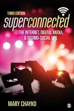 Superconnected: The Internet, Digital Media, and Techno-Social Life