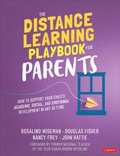 The Distance Learning Playbook for Parents: How to Support Your Child's Academic, Social, and Emotional Development in Any Setting