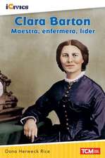 Clara Barton: Maestra, Enfermera, Líder