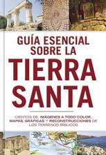 Guía Esencial Sobre La Tierra Santa