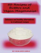 50 Recipes of Butters and Vegan Mayonnaise