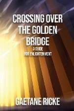 Crossing Over The Golden Bridge