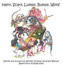 Hairy, Scary, Lumpy, Bumpy, Woof