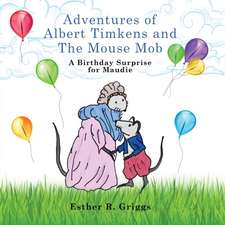 Adventures of Albert Timkens and the Mouse Mob