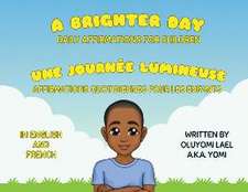 A Brighter Day - Une Journée Lumineuse - Bilingual English/French Affirmations Book For Children