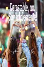 Detestable, no. ¡Soy adolescente!