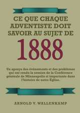 Ce Que Chaque Adventiste Doit Savoir Au Sujet De 1888