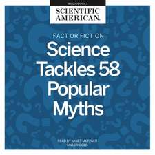 Fact or Fiction: Science Tackles 58 Popular Myths