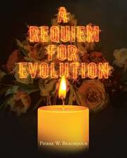 Beausejour, P: Requiem for Evolution