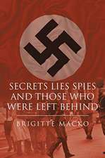 Secrets, Lies, Spies and Those Who Were Left Behind