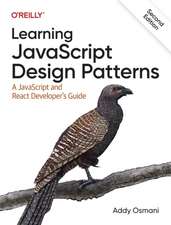 Learning JavaScript Design Patterns: A JavaScript and React Developer's Guide, 2e