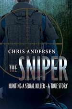 The Sniper: Hunting A Serial Killer - A True Story