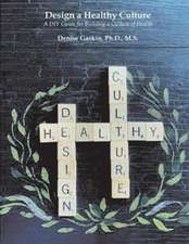 Design a Healthy Culture: A DIY Guide for Building a Healthy Culture