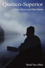 Quetico-Superior: A Short Histroy and Other Stories