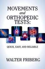 Movements and Orthopedic Tests: Quick, Easy, and Reliable: Volume 1