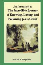 The Incredible Journey of Knowing, Loving, and Following Jesus Christ