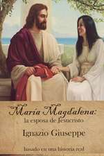 Mara Magdalena: la esposa de Jesucristo