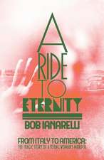 A Ride to Eternity: From Italy to America: The Tragic Story of a Young Woman's Murder