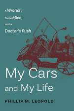 My Cars and My Life: A Wrench, Some Mice, and a Doctor's Push