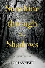 Sunshine through the Shadows: A memoir to age 18