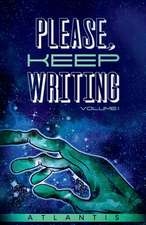 Please, Keep Writing: Volume I Volume 1