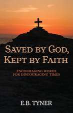 Saved by God, Kept by Faith: Encouraging Words for Discouraging Times