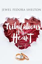 Tribulations of the Heart: An Over the Top Love Story