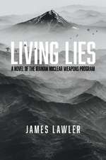 Living Lies: A Novel of the Iranian Nuclear Weapons Program