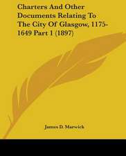 Charters And Other Documents Relating To The City Of Glasgow, 1175-1649 Part 1 (1897)