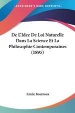 De L'Idee De Loi Naturelle Dans La Science Et La Philosophie Contemporaines (1895)