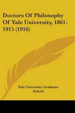 Doctors Of Philosophy Of Yale University, 1861-1915 (1916)