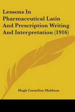 Lessons In Pharmaceutical Latin And Prescription Writing And Interpretation (1916)