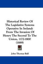 Historical Review Of The Legislative Systems Operative In Ireland