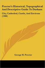 Procter's Historical, Topographical And Descriptive Guide To Durham