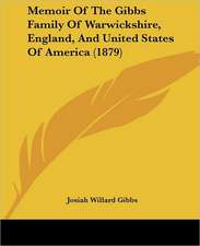 Memoir Of The Gibbs Family Of Warwickshire, England, And United States Of America (1879)