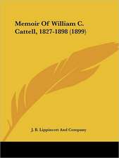 Memoir Of William C. Cattell, 1827-1898 (1899)