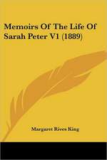 Memoirs Of The Life Of Sarah Peter V1 (1889)