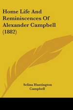 Home Life And Reminiscences Of Alexander Campbell (1882)